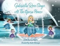 Cover image for Gabriella Rose Sings At The Opera House