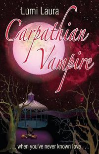 Cover image for Carpathian Vampire: When You've Never Known Love