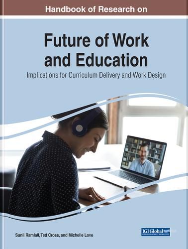 Cover image for Handbook of Research on Future of Work and Education: Implications for Curriculum Delivery and Work Design