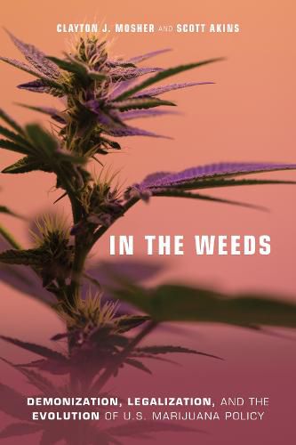 Cover image for In the Weeds: Demonization, Legalization, and the Evolution of U.S. Marijuana Policy