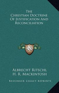 Cover image for The Christian Doctrine of Justification and Reconciliation