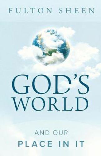 God's World and Our Place in It