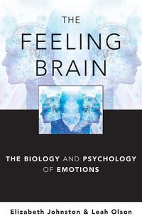 Cover image for The Feeling Brain: The Biology and Psychology of Emotions