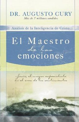 Cover image for El Maestro de las emociones: Jesus, el mayor especialista en el area de los sentimientos