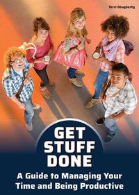 Cover image for Get Stuff Done: A Guide to Managing Your Time and Being Productive