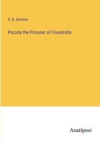 Cover image for Piccola the Prisoner of Finestrella