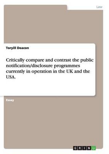 Cover image for Critically compare and contrast the public notification/disclosure programmes currently in operation in the UK and the USA.