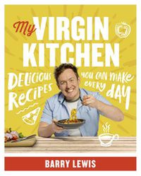 Cover image for My Virgin Kitchen: Delicious Recipes You Can Make Every Day