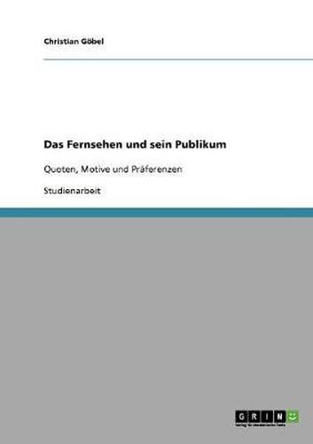 Cover image for Das Fernsehen und sein Publikum: Quoten, Motive und Praferenzen