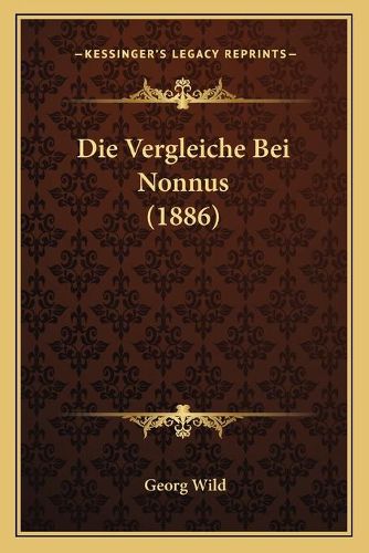 Cover image for Die Vergleiche Bei Nonnus (1886)