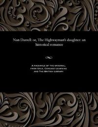 Cover image for Nan Darrell: Or, the Highwayman's Daughter: An Historical Romance