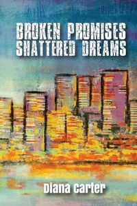 Cover image for Broken Promises: Shattered Dreams: Shattered Dreams