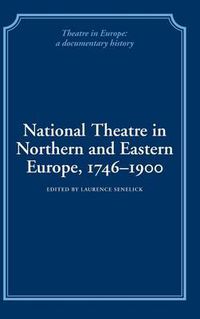 Cover image for National Theatre in Northern and Eastern Europe, 1746-1900