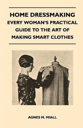 Cover image for Home Dressmaking - Every Woman's Practical Guide to the Art of Making Smart Clothes