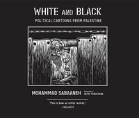 Cover image for White and Black: Political Cartoons from Palestine