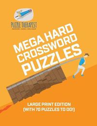 Cover image for Mega Hard Crossword Puzzles Large Print Edition (with 70 puzzles to do!)