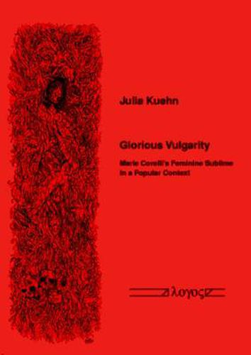 Cover image for Glorious Vulgarity: Marie Corelli's Feminine Sublime in a Popular Context