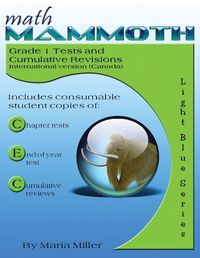 Cover image for Math Mammoth Grade 1 Tests and Cumulative Revisions, International Version (Canada)