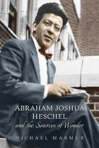 Cover image for Abraham Joshua Heschel and the Sources of Wonder