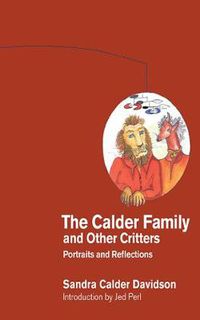 Cover image for The Calder Family and Other Critters: Portraits and Reflections