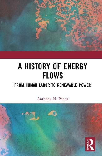 Cover image for A History of Energy Flows: From Human Labor to Renewable Power