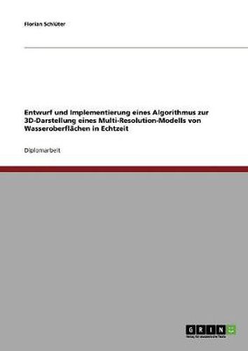 Cover image for Entwurf und Implementierung eines Algorithmus zur 3D-Darstellung eines Multi-Resolution-Modells von Wasseroberflachen in Echtzeit