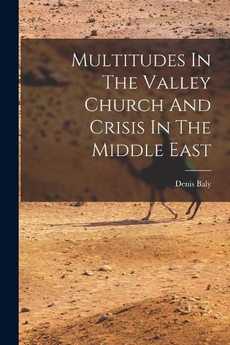 Cover image for Multitudes In The Valley Church And Crisis In The Middle East