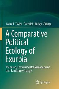 Cover image for A Comparative Political Ecology of Exurbia: Planning, Environmental Management, and Landscape Change