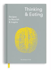 Cover image for Thinking and Eating: Recipes to Nourish and Inspire