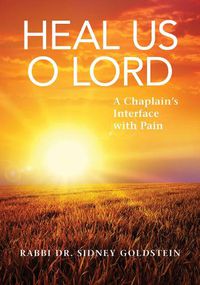 Cover image for Heal Us O Lord: A Chaplain's Interface with Pain