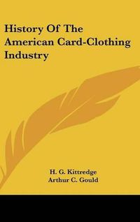 Cover image for History of the American Card-Clothing Industry