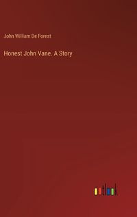 Cover image for Honest John Vane. A Story