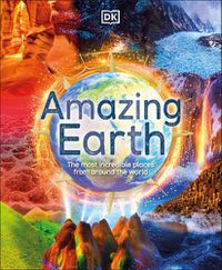 Cover image for Amazing Earth: The Most Incredible Places From Around The World