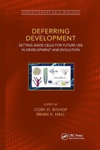 Cover image for Deferring Development: Setting Aside Cells for Future Use in Development and Evolution