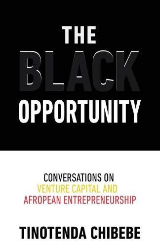 Cover image for The Black Opportunity: Conversations on Venture Capital and Afropean Entrepreneurship