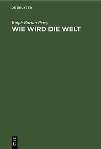 Cover image for Wie Wird Die Welt