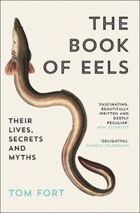 Cover image for The Book of Eels: Their Lives, Secrets and Myths