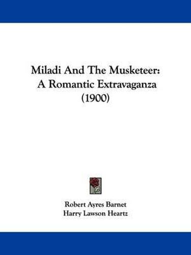Cover image for Miladi and the Musketeer: A Romantic Extravaganza (1900)