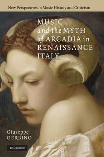 Music and the Myth of Arcadia in Renaissance Italy