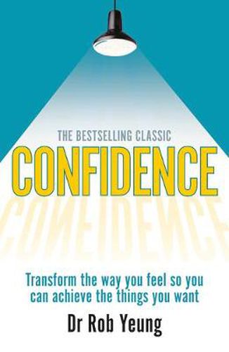 Cover image for Confidence: Transform the way you feel so you can achieve the things you want