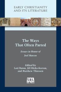 Cover image for The Ways That Often Parted: Essays in Honor of Joel Marcus