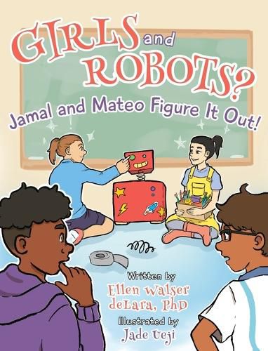 Cover image for Girls and Robots? Jamal and Mateo Figure It Out!