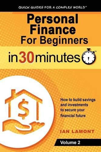 Cover image for Personal Finance for Beginners in 30 Minutes, Volume 2: How to Build Savings and Investments to Secure Your Financial Future