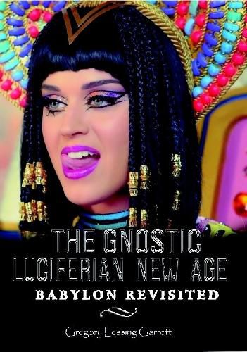 Cover image for The Gnostic Luciferian New Age Babylon Revisited