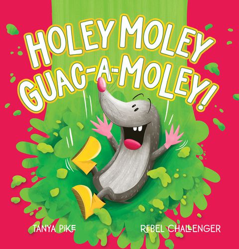 Cover image for Holey Moley Guac-A-Moley!