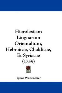 Cover image for Hierolexicon Linguarum Orientalium, Hebraicae, Chaldicae, Et Syriacae (1759)