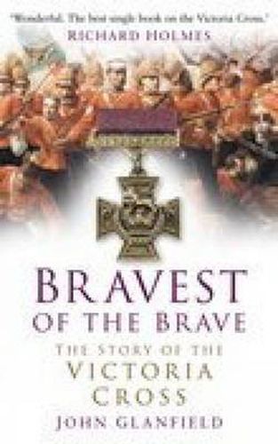 Cover image for Bravest of the Brave: The Story of the Victoria Cross