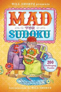 Cover image for Will Shortz Presents Mad for Sudoku: 200 Challenging Puzzles