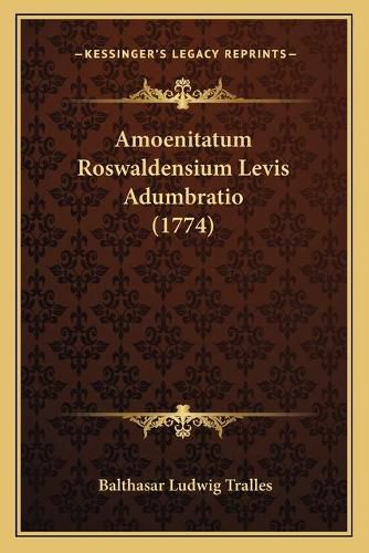 Cover image for Amoenitatum Roswaldensium Levis Adumbratio (1774)