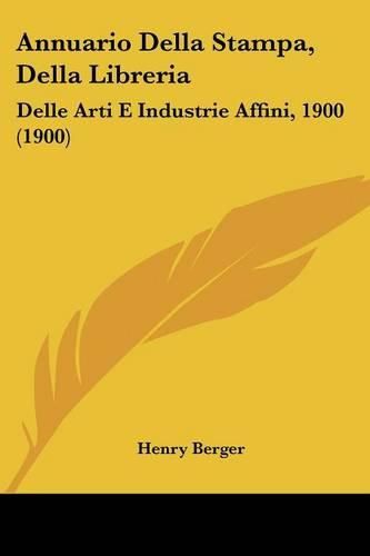 Cover image for Annuario Della Stampa, Della Libreria: Delle Arti E Industrie Affini, 1900 (1900)